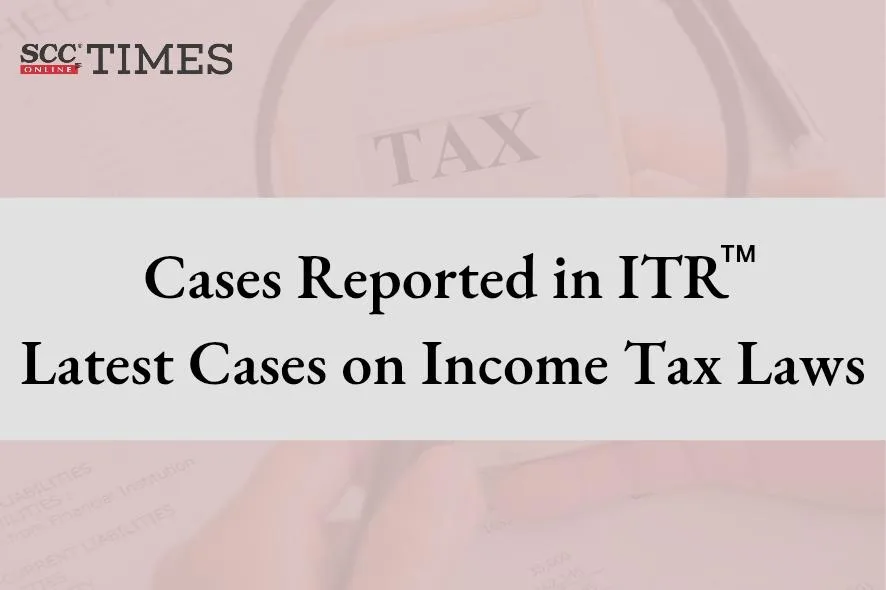 Latest Cases on Income Tax Laws