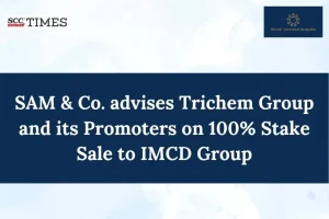 SAM & Co. advises Trichem Group