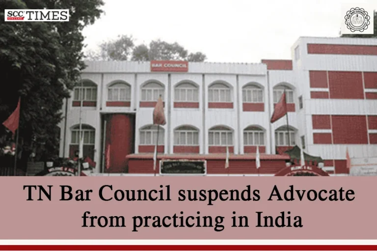 TN Bar Council suspends Advocate from practicing in India