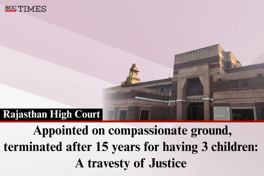 Termination of Compassionate appointee for having 3 children