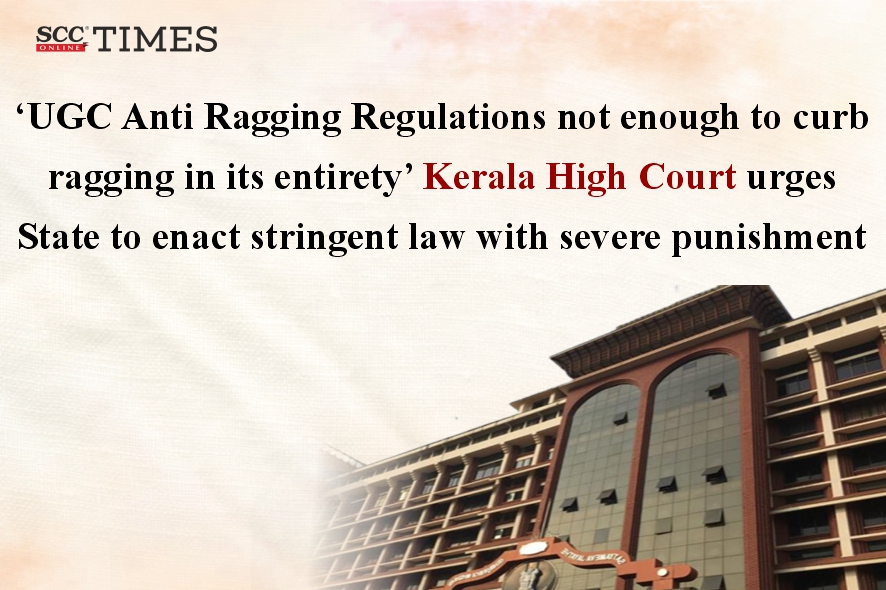 Ker HCUrges State to Enact Stringent anti ragging Law | SCC Times