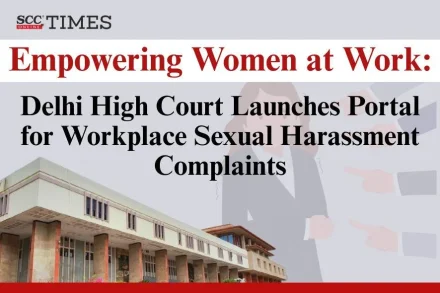 Delhi HC Portal for Workplace Sexual Harassment Complaints