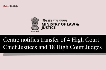transfer of 4 HC CJs 18 HC Judges