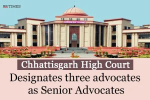 Chhattisgarh HC designates Senior Advocates