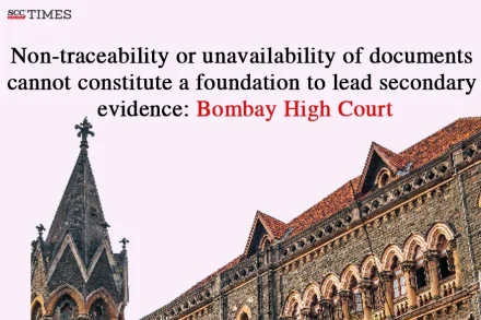 Documents unavailability no ground for secondary evidence
