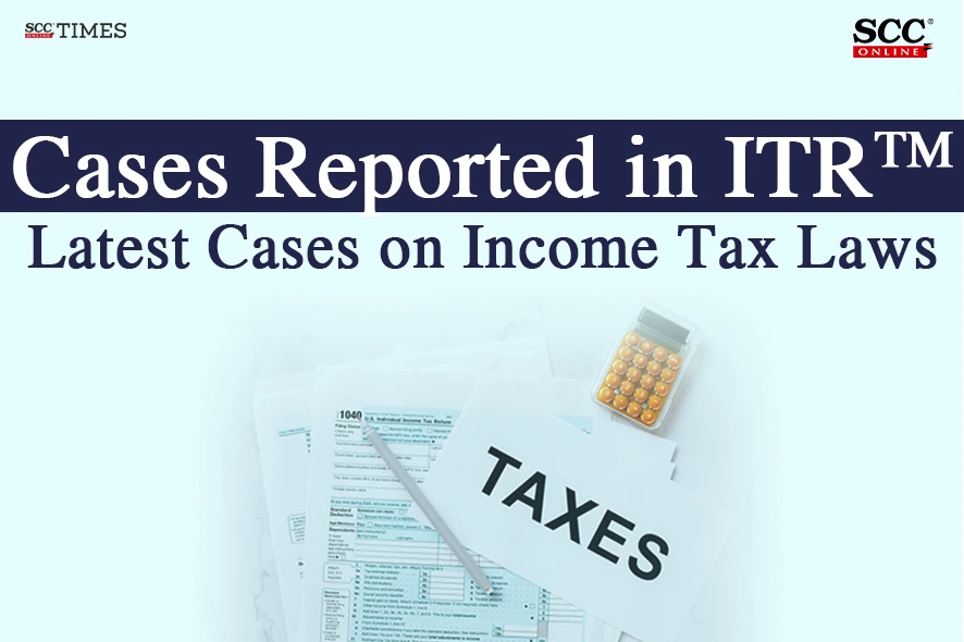 Latest Cases on Income Tax Laws