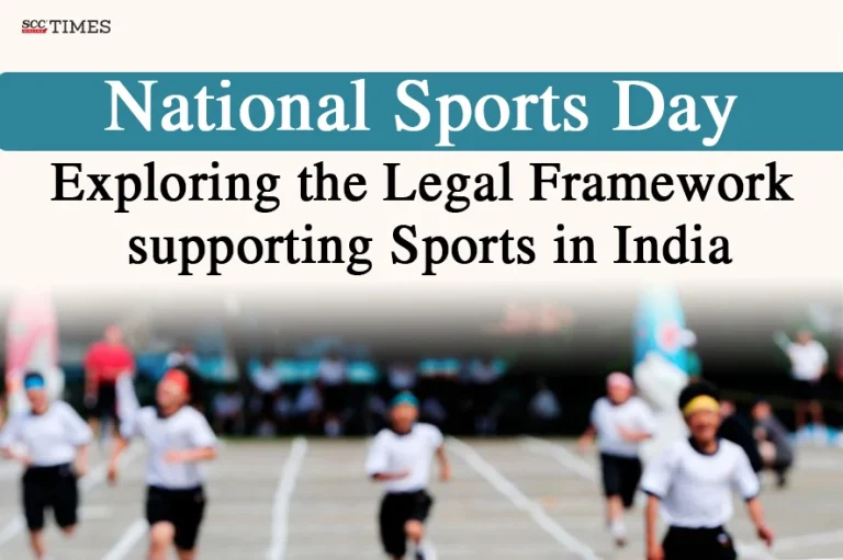 National Sports Day: Exploring the Legal Framework supporting Sports in India