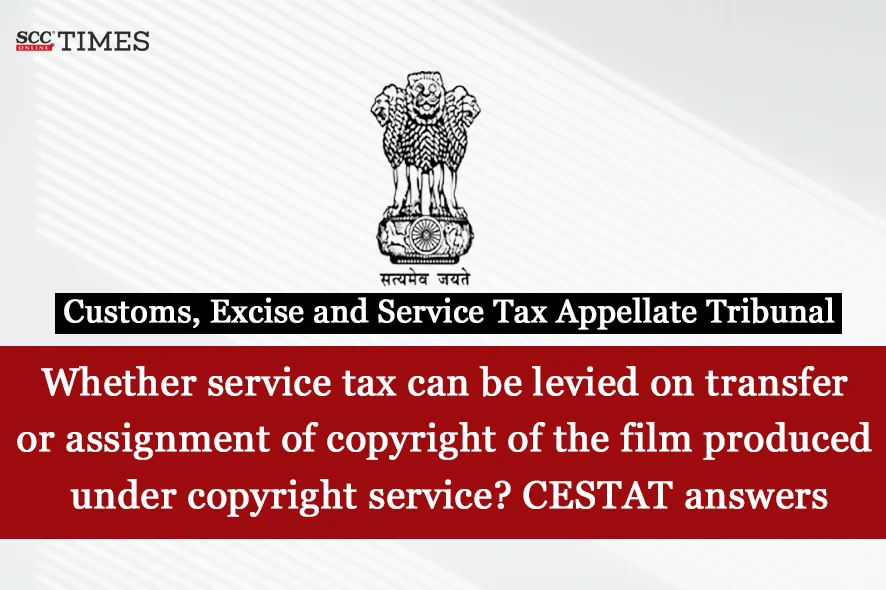 Service tax on assignment under copyright service