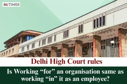 Is Working “for” an organisation same as working “in” it as an employee? Delhi High Court rules