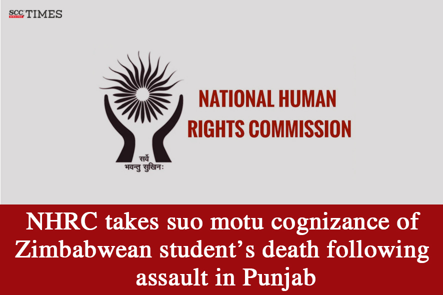 NHRC takes suo motu cognizance of Zimbabwean student's death Punjab ...