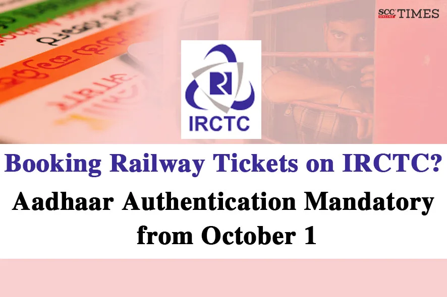 Aadhaar mandatory for IRCTC
