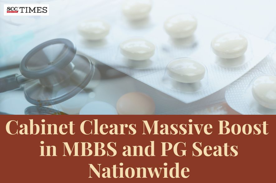 Cabinet Clears Massive Boost in MBBS and PG Seats Nationwide - SCC Online