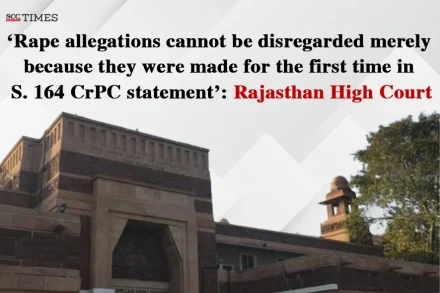 Rape allegation made for first time in Section 164 statement