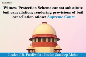 Witness Protection Scheme cannot substitute bail cancellation