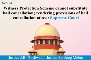Witness Protection Scheme cannot substitute bail cancellation