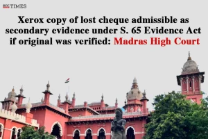 Xerox copy of lost cheque admissible as secondary evidence