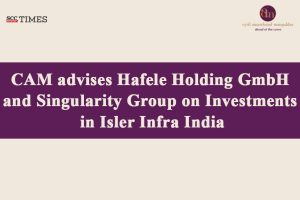 CAM advises on Isler Infra India investment