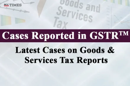 Latest Cases on GST