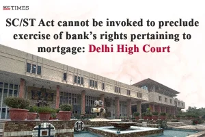 SCST Act cannot preclude bank's mortgage right