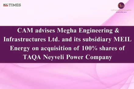 CAM advises Megha Engineering on TAQA Neyveli Power acquisition