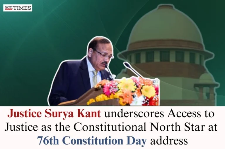 Justice Surya Kant underscores Access to Justice as the Constitutional North Star at 76th Constitution Day address