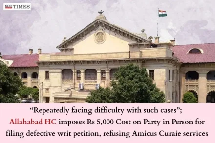 Cost on Party in Person for filing defective Writ Petition