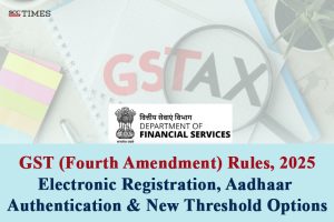 GST Fourth Amendment Rules 2025