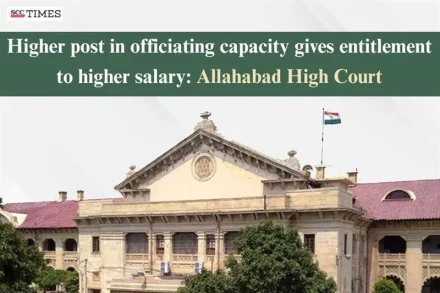 Higher post in officiating capacity higher salary