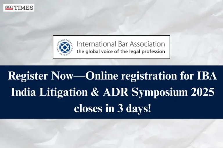 Register Now-Online registration for IBA India Litigation & ADR Symposium 2025 closes in 3 days!