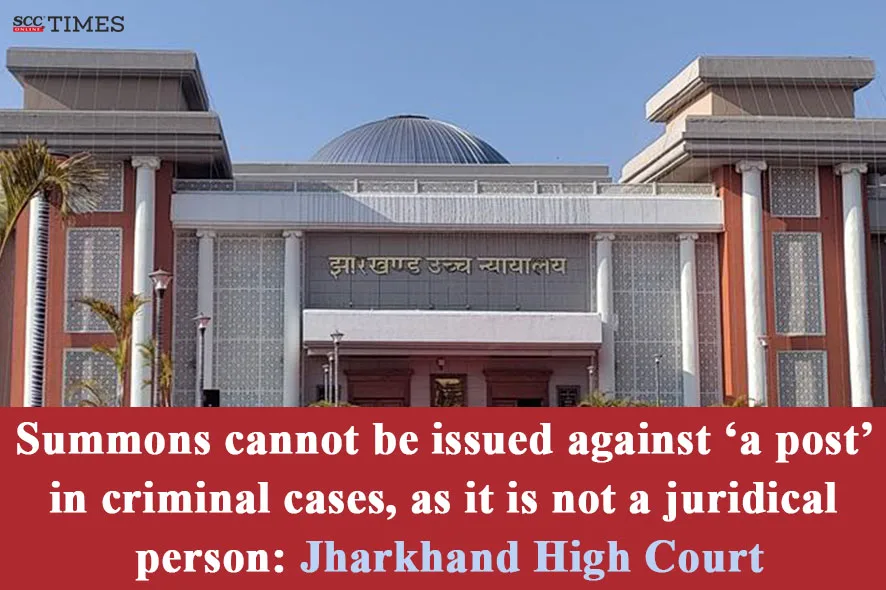 Summons cannot be issued against 'a post' in criminal cases