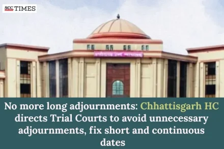 Trial Courts directed to avoid adjournments