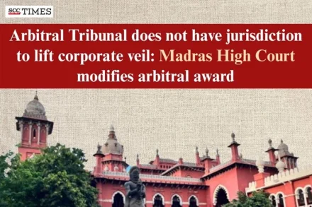 Arbitral Tribunal cannot lift corporate veil