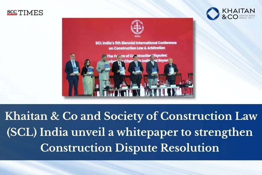 Khaitan SCL whitepaper construction disputes