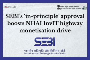 NHAI InvIT gets SEBI approval