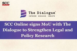 SCC Online signs MoU with The Dialogue