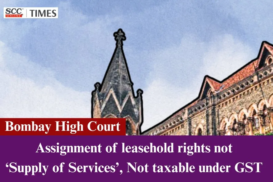 GST on Assignment of leasehold rights