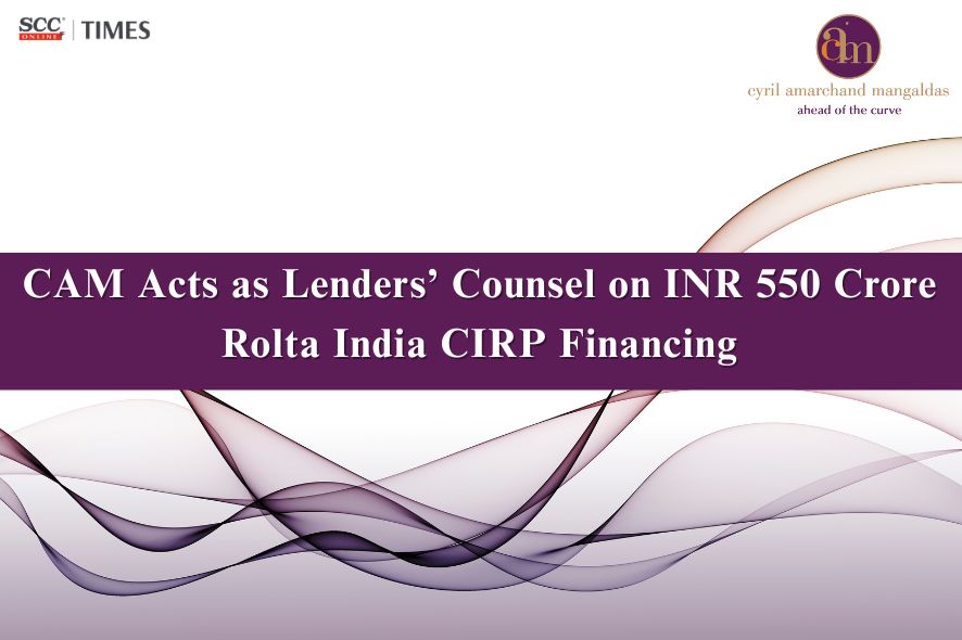 India Rolt CAM Acts as Lenders' Counsel on INR 550 Crore Rolta India CIRP ...