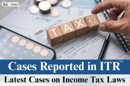 Latest Cases on Income Tax Laws