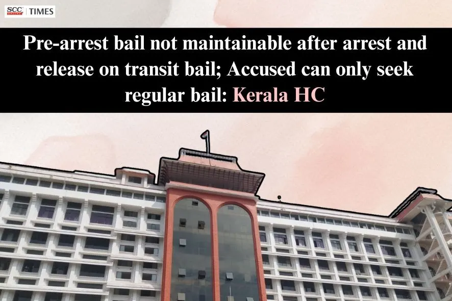 Pre-arrest bail not maintainable after arrest