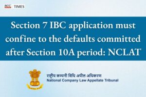 Section 7 IBC application maintainable for post-Section 10A defaults