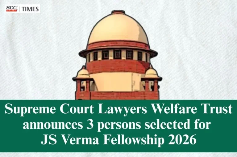 Supreme Court Lawyers Welfare Trust announces 3 persons selected for JS Verma Fellowship 2026