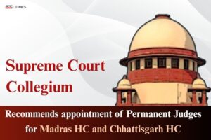 Judges Appointments for Madras HC & Chhattisgarh HC