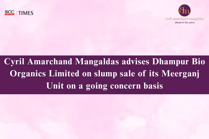 CAM Advises Dhampur Bio Organics Deal