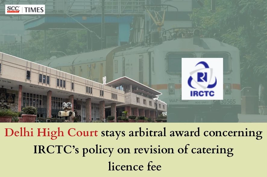 Delhi High Court IRCTC licence fee revision