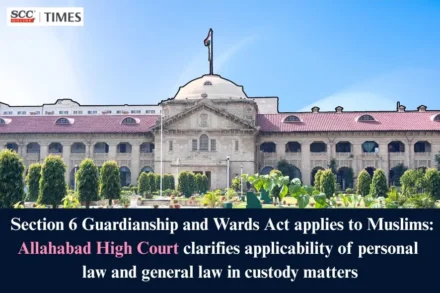 Guardianship and Wards Act applies to Muslims