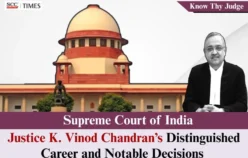 Know Thy Judge | Supreme Court of India: Justice K. Vinod Chandran’s Distinguished Career and Notable Decisions