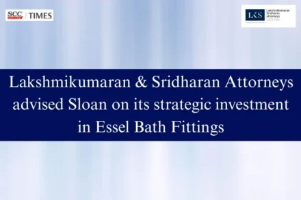 Lakshmikumaran Sloan Essel Bath Fittings deal 2026