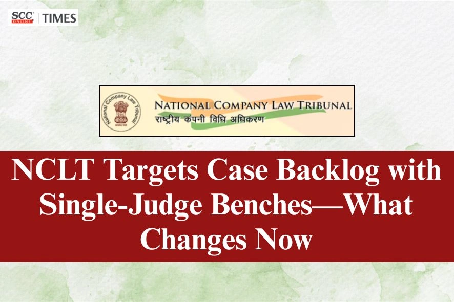 NCLT Streamlines Hearings Through Single Benches