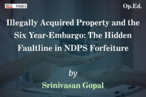 NDPS forfeiture illegally acquired property India analysis
