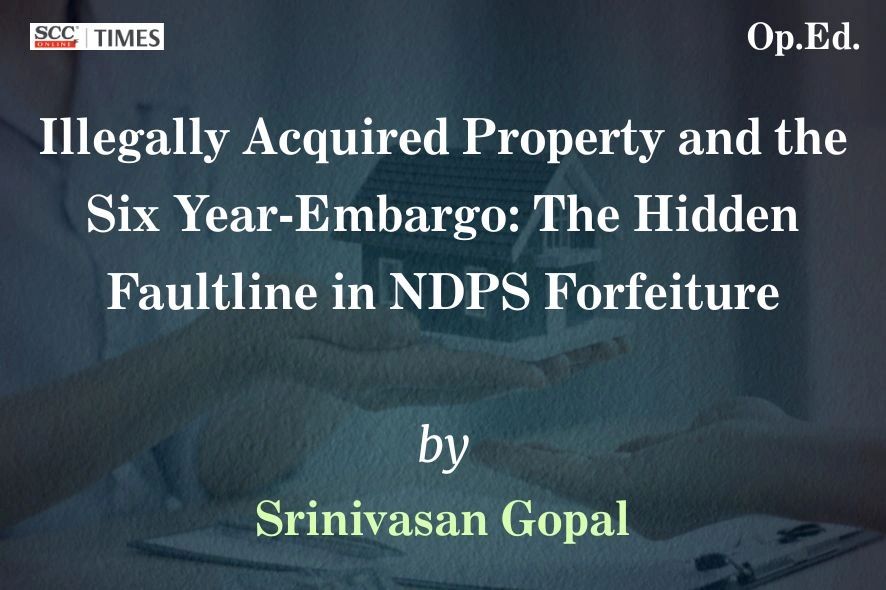 NDPS forfeiture illegally acquired property India analysis